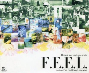  Various Artists / F.E.E.L. - Far East Easy Listening (Flower Records - FLRC 002)